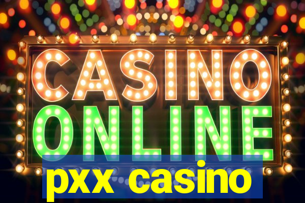 pxx casino